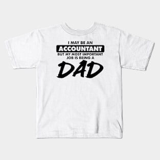 I may be an Accountant but my most important job is being a Dad Kids T-Shirt